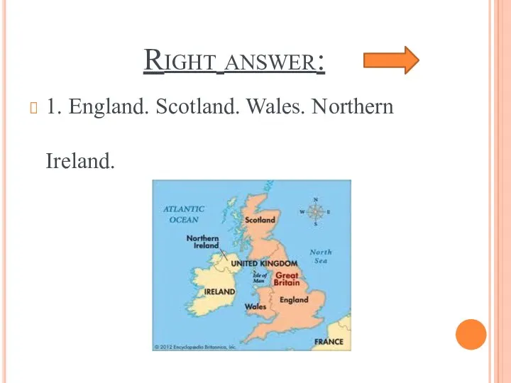 Right answer: 1. England. Scotland. Wales. Northern Ireland.
