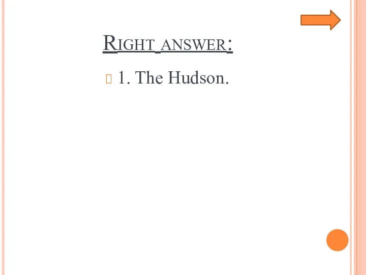 Right answer: 1. The Hudson.