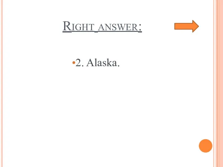 Right answer: 2. Alaska.