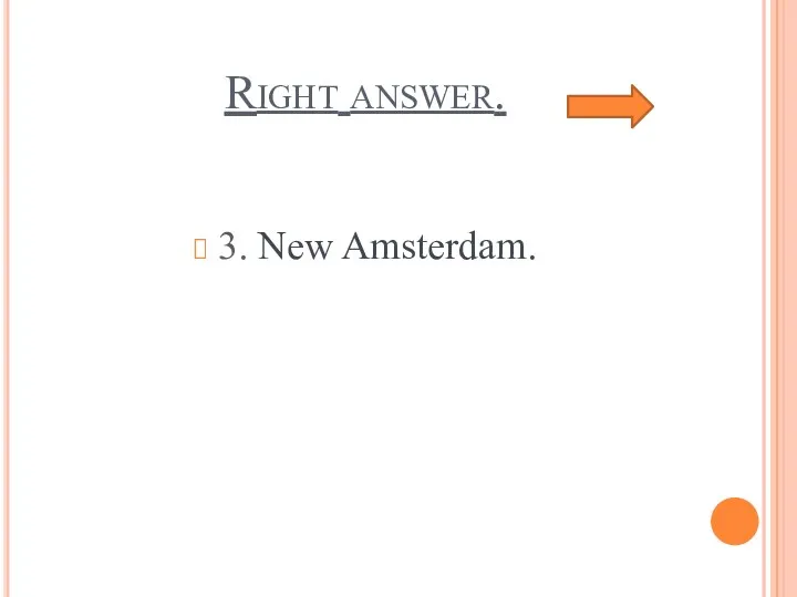 Right answer. 3. New Amsterdam.