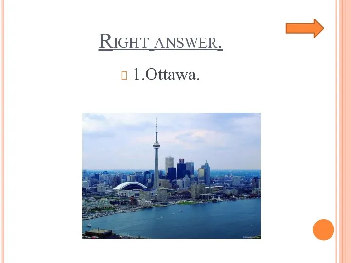 Right answer. 1.Ottawa.