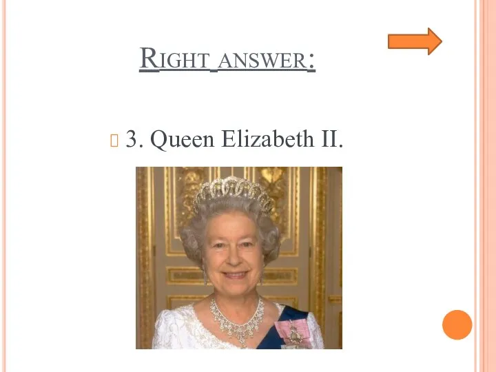 Right answer: 3. Queen Elizabeth II.