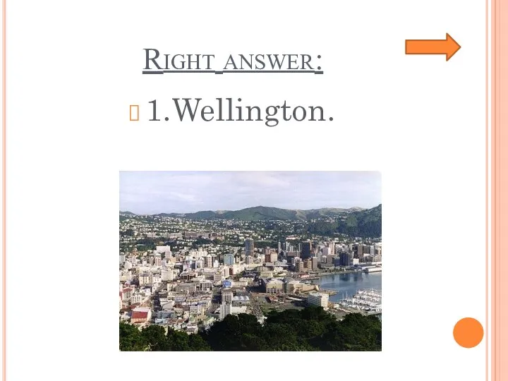 Right answer: 1.Wellington.