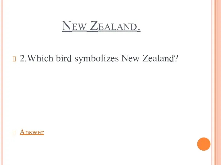 New Zealand. 2.Which bird symbolizes New Zealand? Answer