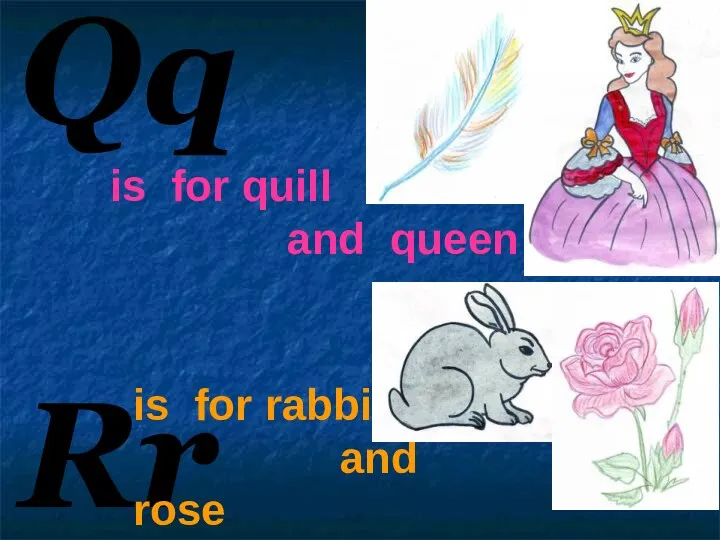 Qq Rr is for quill and queen is for rabbit and rose