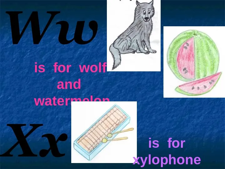 Ww Xx is for wolf and watermelon is for xylophone