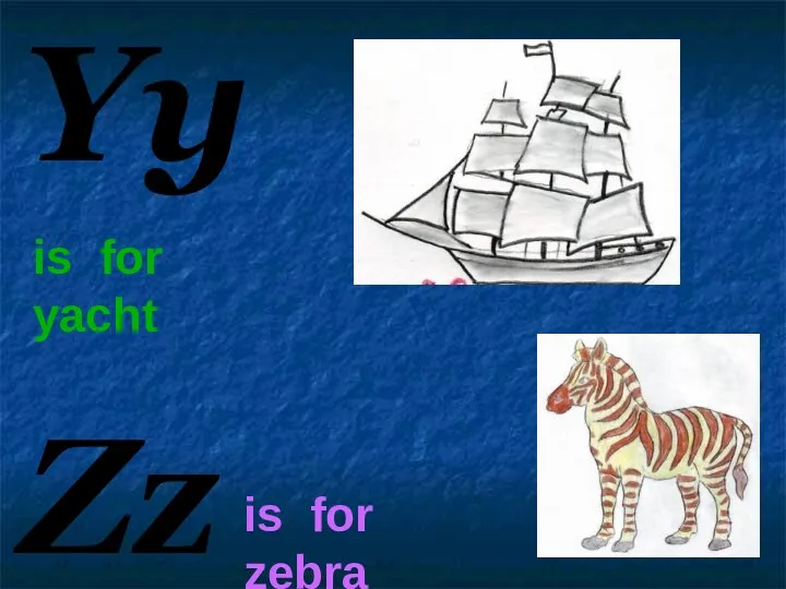 Yy Zz is for yacht is for zebra