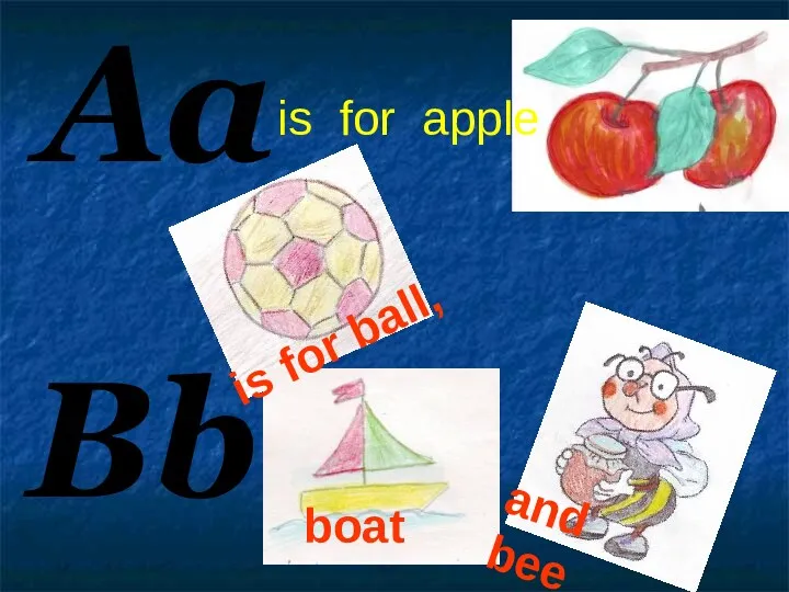 Aa Bb is for ball, boat and bee is for apple