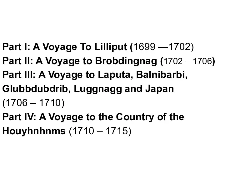Part I: A Voyage To Lilliput (1699 —1702) Part II: