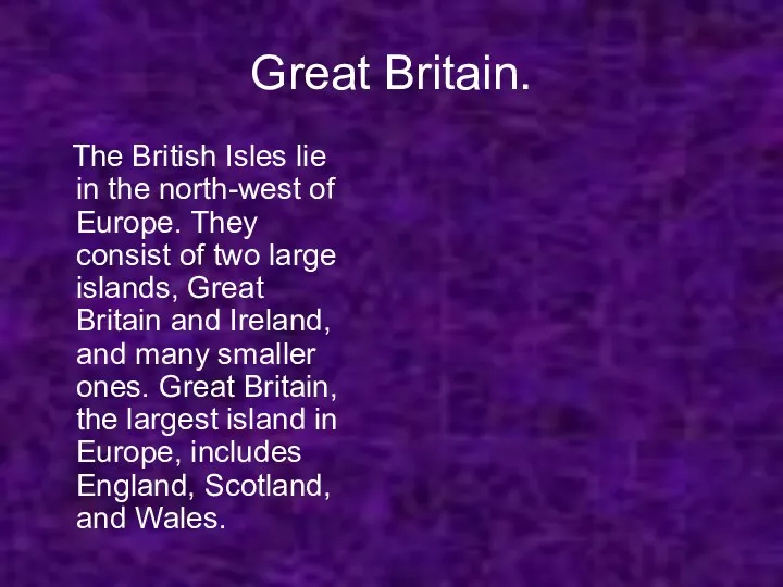 Great Britain. The British Isles lie in the north-west of