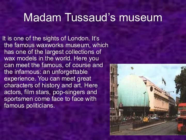 Madam Tussaud’s museum It is one of the sights of