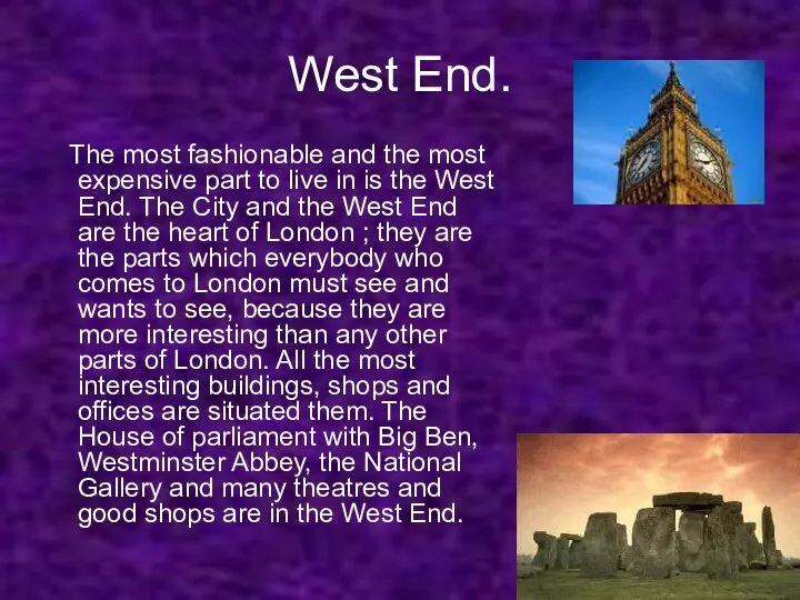 West End. The most fashionable and the most expensive part