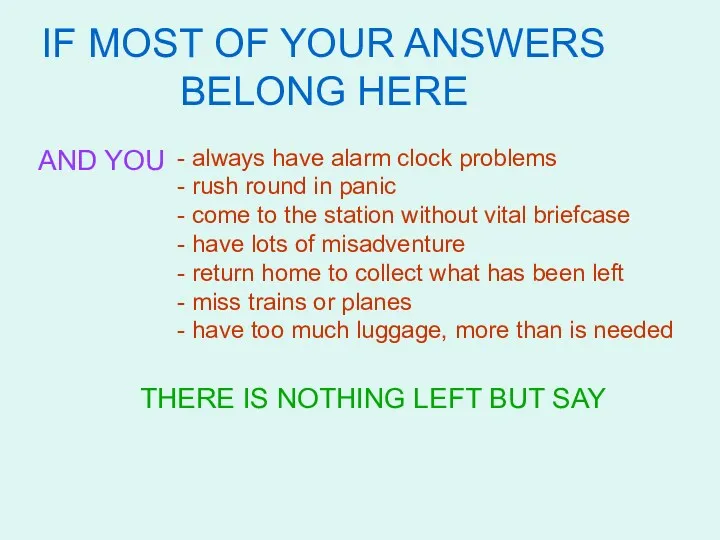 IF MOST OF YOUR ANSWERS BELONG HERE AND YOU always