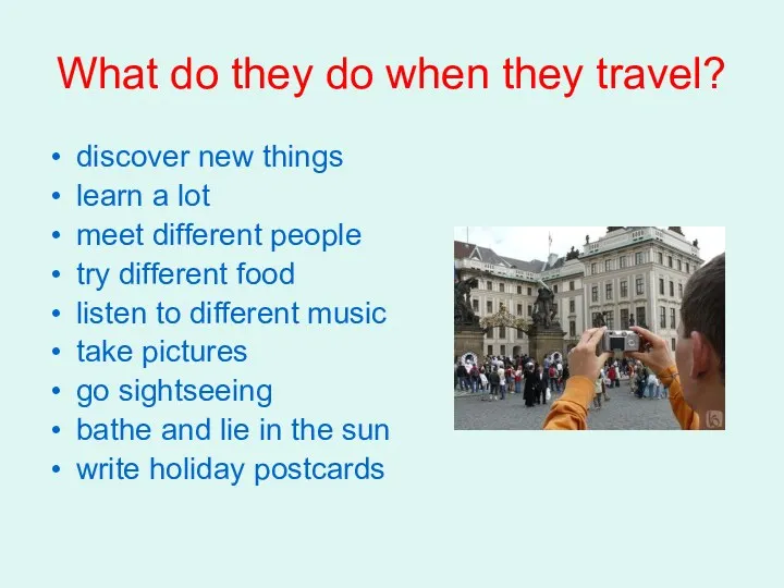 What do they do when they travel? discover new things