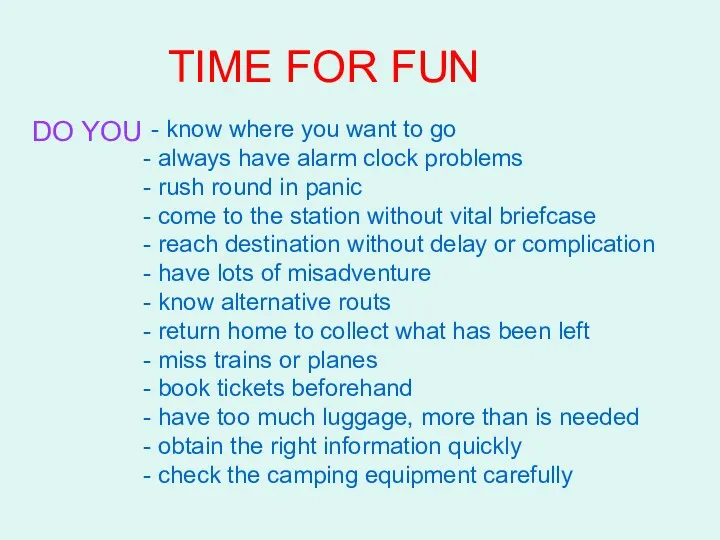 TIME FOR FUN DO YOU - know where you want