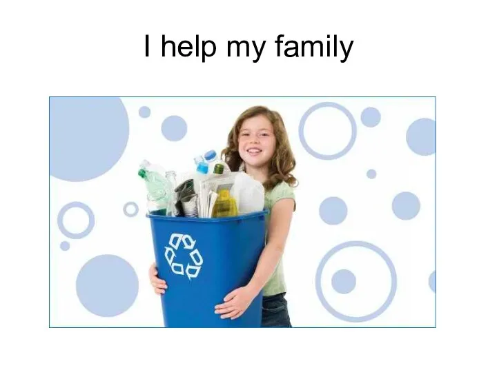 I help my family
