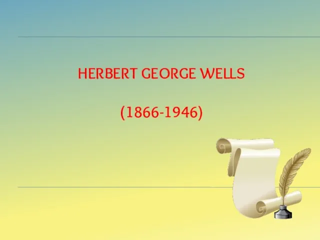 HERBERT GEORGE WELLS (1866-1946)