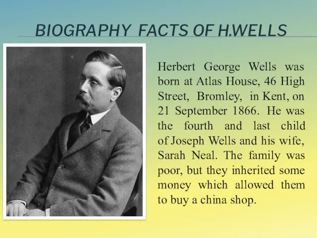 Herbert George Wells was born at Atlas House, 46 High