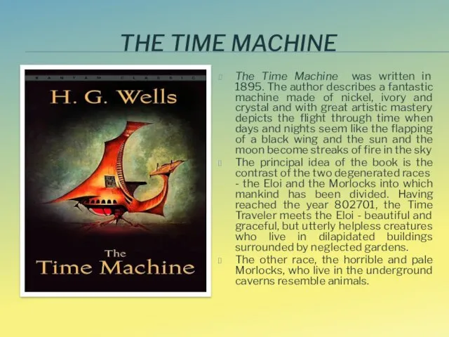 THE TIME MACHINE The Time Machine was written in 1895. The author describes