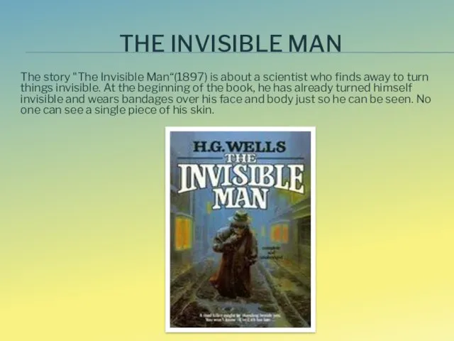THE INVISIBLE MAN The story "The Invisible Man“(1897) is about a scientist who