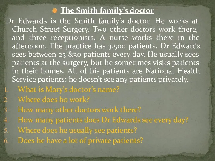 The Smith family’s doctor Dr Edwards is the Smith family’s doctor. He works
