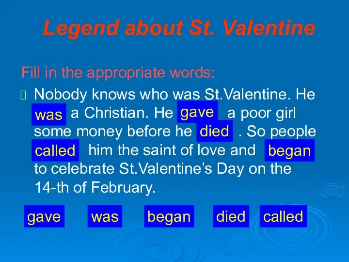 Legend about St. Valentine Fill in the appropriate words: Nobody