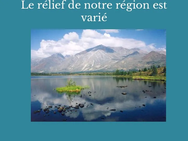 Le rélief de notre région est varié