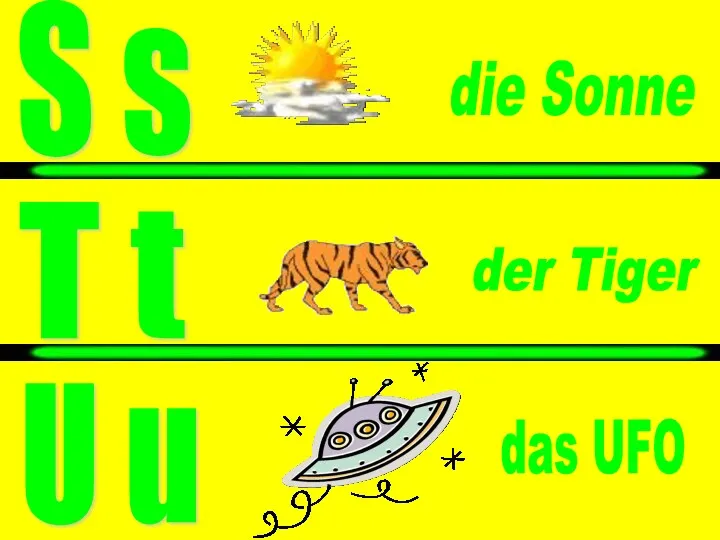 die Sonne der Tiger S s T t U u das UFO