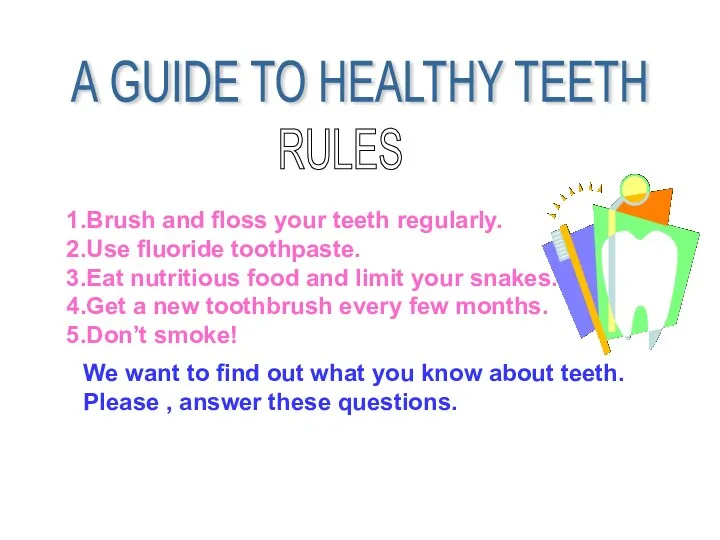 А GUIDE TO HEALTHY TEETH RULES 1.Brush and floss your