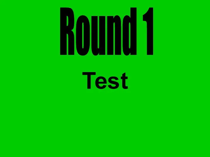 Test Round 1