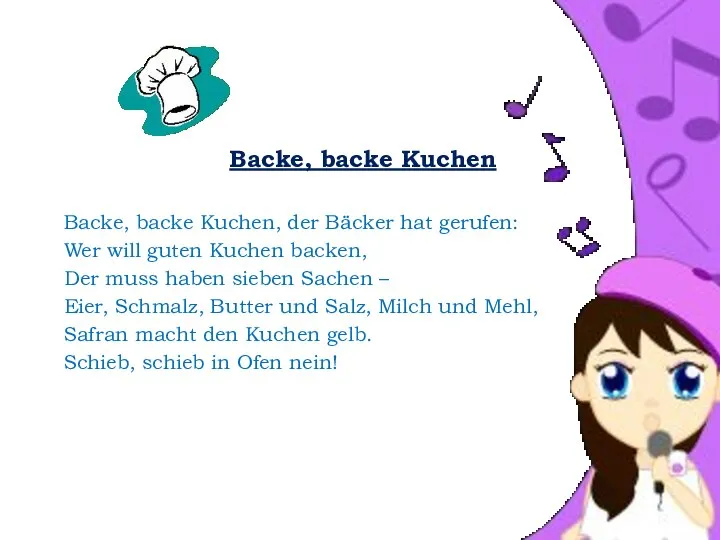 Backe, backe Kuchen Backe, backe Kuchen, der Bäcker hat gerufen: