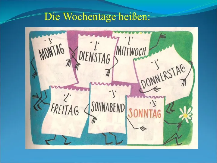 Die Wochentage heißen: