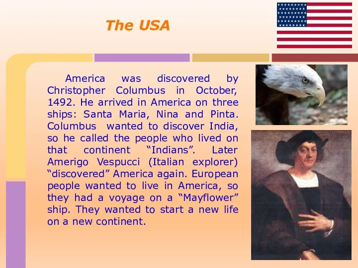 America was discovered by Christopher Columbus in October, 1492. He