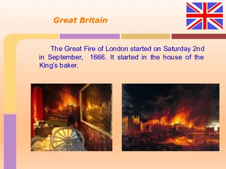 Great Britain The Great Fire of London started on Saturday 2nd in September,