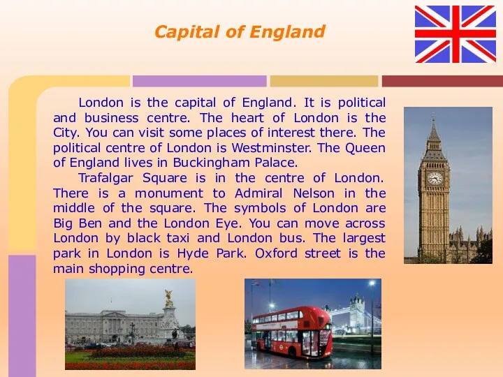 Capital of England London is the capital of England. It is political and