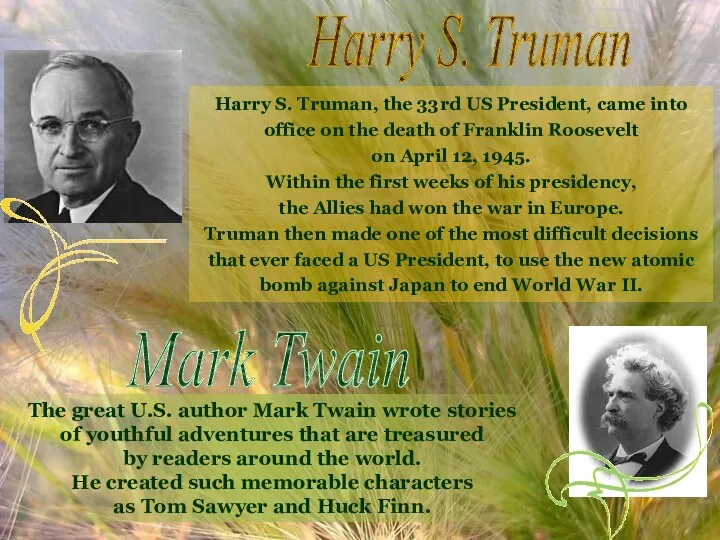The great U.S. author Mark Twain wrote stories of youthful adventures that are