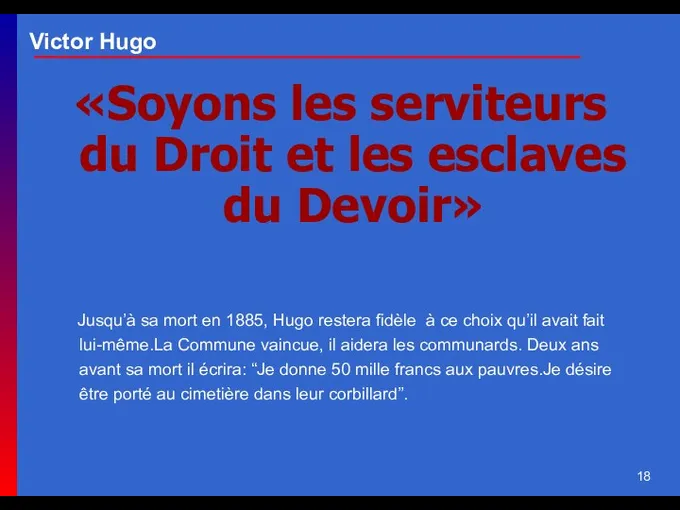 Victor Hugo «Soyons les serviteurs du Droit et les esclaves