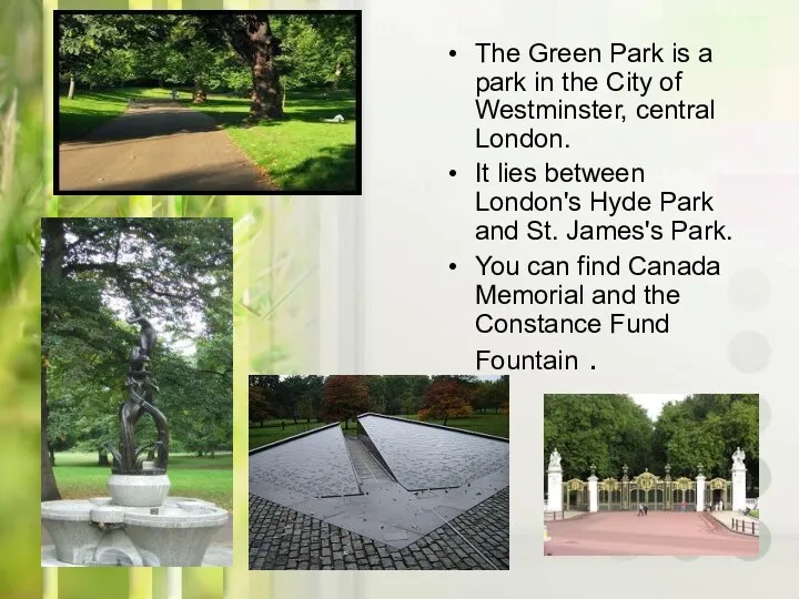 The Green Park is a park in the City of Westminster, central London.