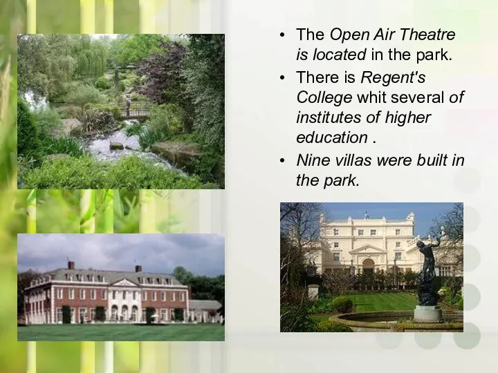 The Open Air Theatre is located in the park. There is Regent's College