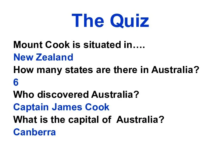 The Quiz Mount Cook is situated in…. New Zealand How