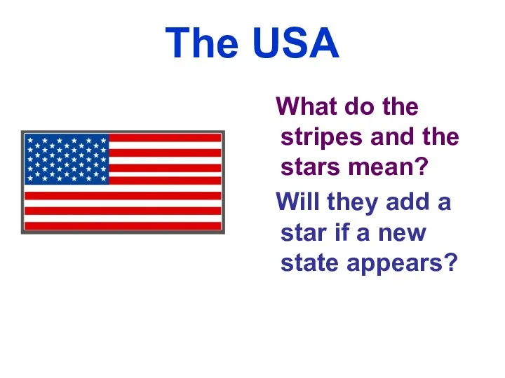 The USA What do the stripes and the stars mean?