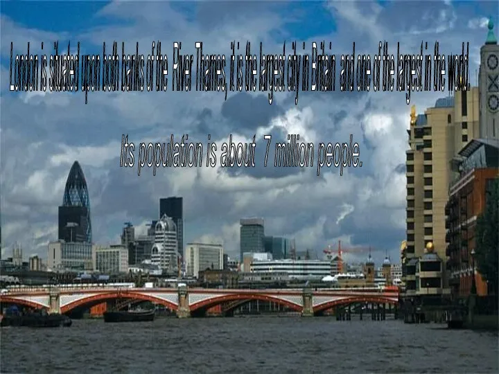 London is situated upon both banks of the River Thames,