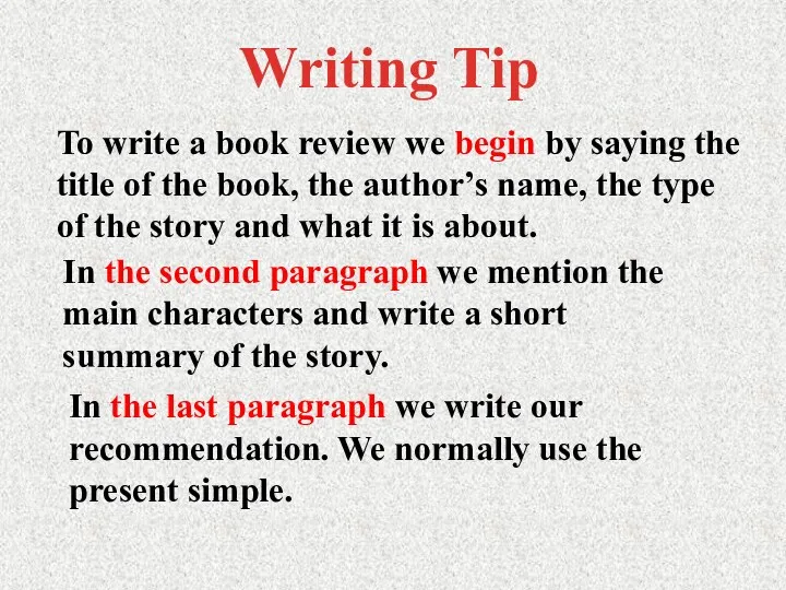 Writing Tip In the last paragraph we write our recommendation. We normally use