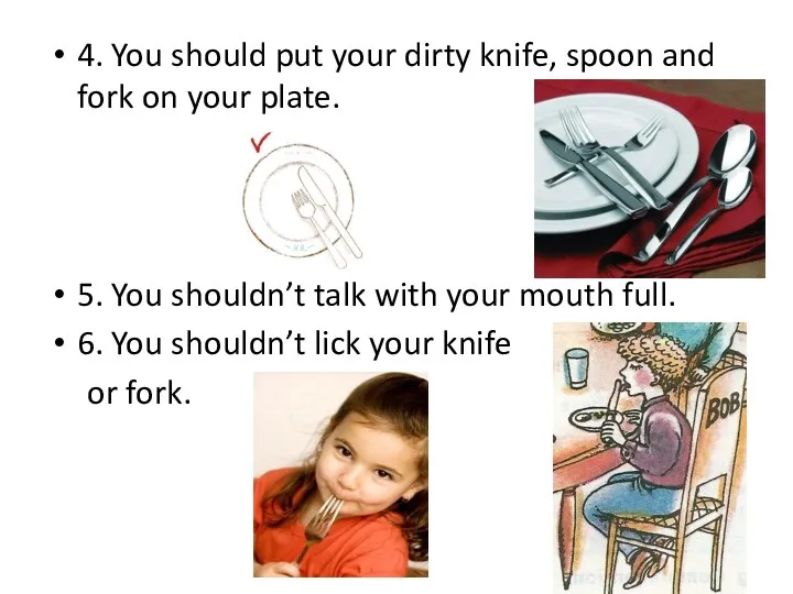 4. You should put your dirty knife, spoon and fork