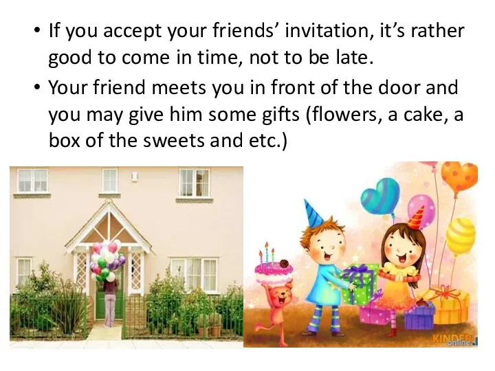 If you accept your friends’ invitation, it’s rather good to