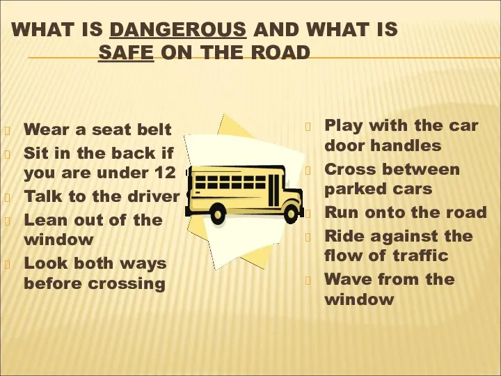 WHAT IS DANGEROUS AND WHAT IS SAFE ON THE ROAD