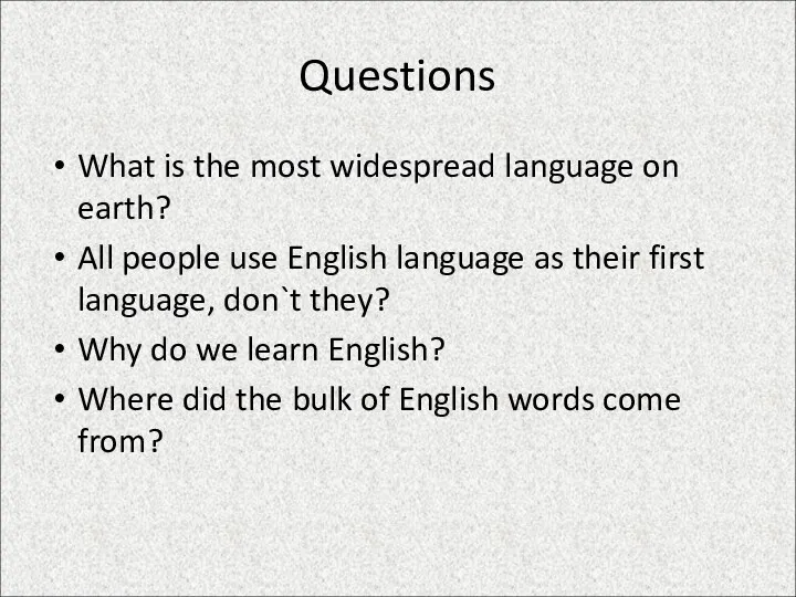 Questions What is the most widespread language on earth? All