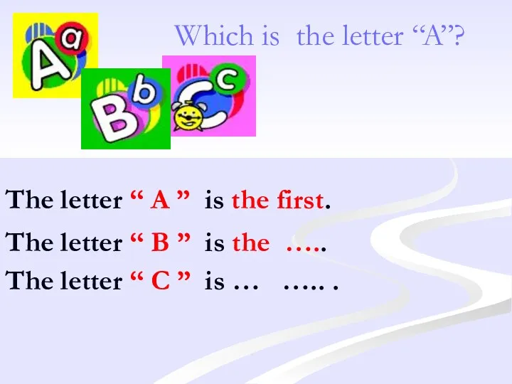 The letter “ A ” is the first. The letter