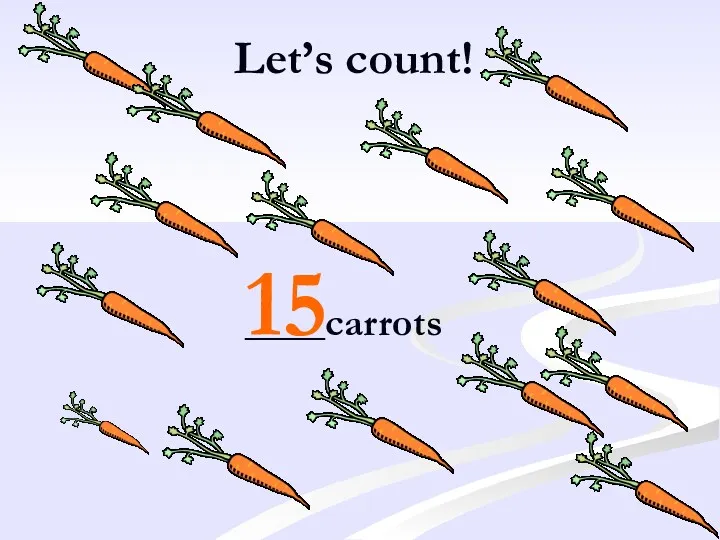 Let’s count! ____carrots 15