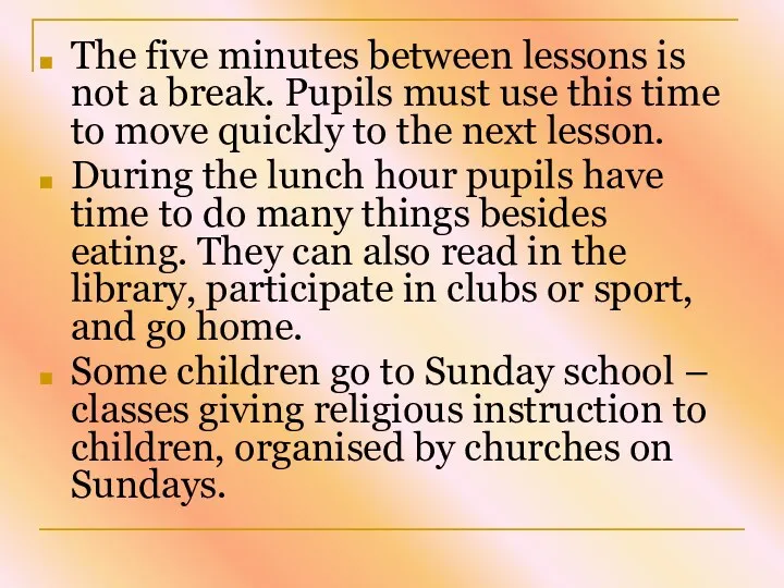 The five minutes between lessons is not a break. Pupils must use this